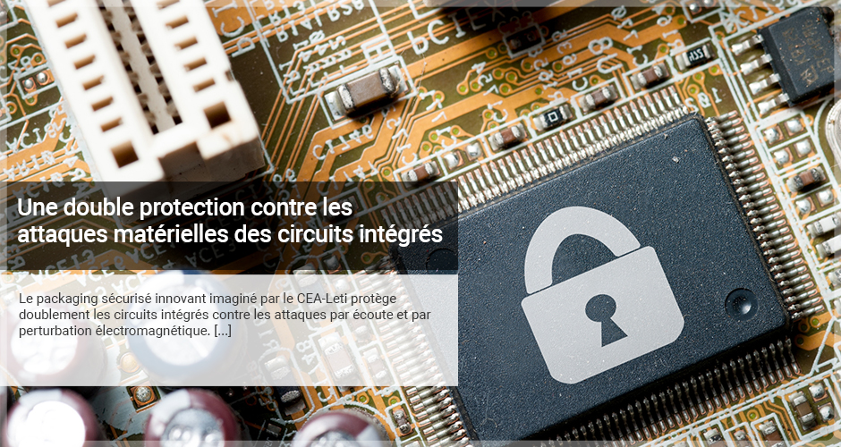 Une double protection contre les attaques matérielles des circuits intégrés