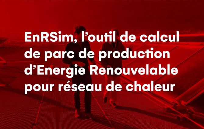 EnRSim, l'outil de calcul de parc de production d'Energie Renouvelable pour réseau de chaleur